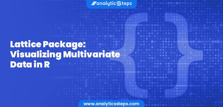 Lattice Package: Visualizing Multivariate Data in R - Continued title banner